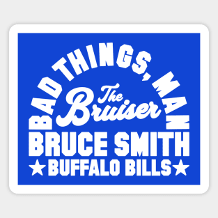 Bad Things Man Bruce Smith (White) Magnet